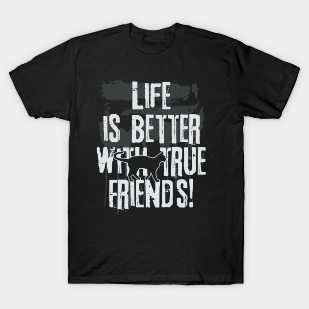 Life is better with true friends - Cat 2 T-Shirt by EDDArt